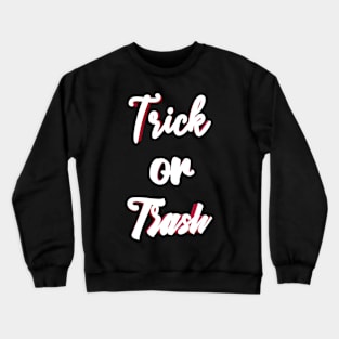 trick or trash Crewneck Sweatshirt